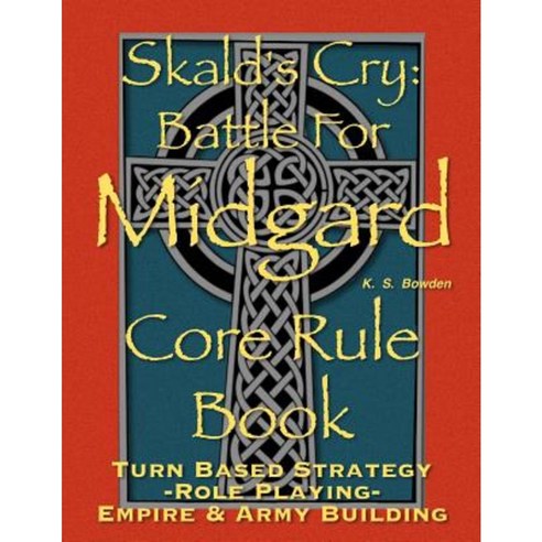 Skald''s Cry: Battle for Midgard. Core Rule Book Paperback, Createspace