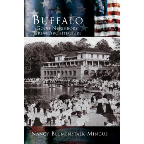 Buffalo: Good Neighbors Great Architecture Hardcover, Arcadia Publishing (SC)