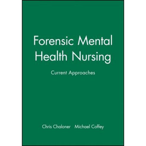 Forensic Mental Health Nursing: Current Approaches Paperback, Wiley-Blackwell