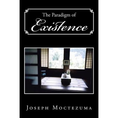 The Paradigm of Existence Paperback, Xlibris