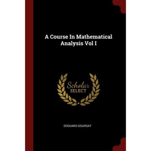 A Course in Mathematical Analysis Vol I Paperback, Andesite Press