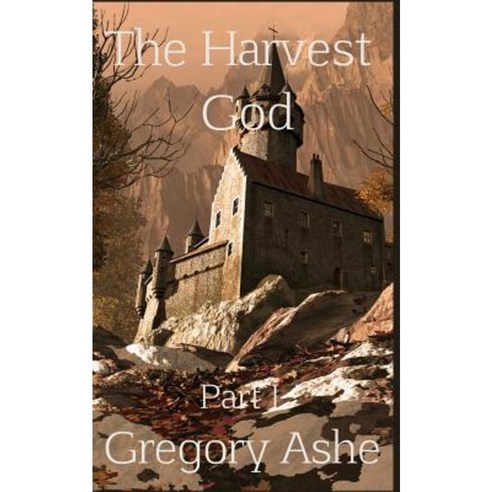The Harvest God: Part I Paperback, Createspace