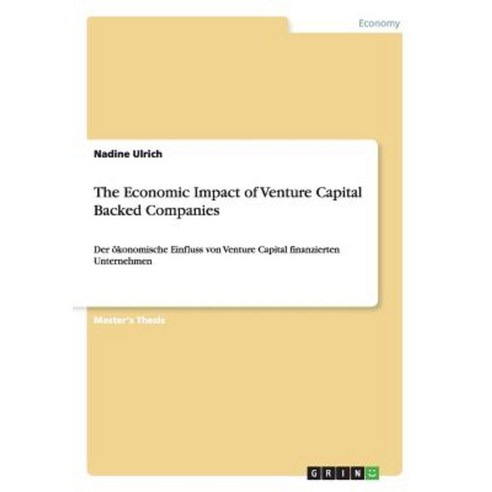 The Economic Impact of Venture Capital Backed Companies Paperback, Grin Publishing