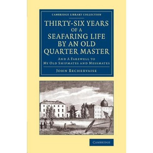 Thirty-Six Years of a Seafaring Life by an Old Quarter Master, Cambridge University Press