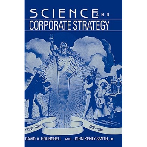 Science and Corporate Strategy: Du Pont R and D 1902 1980 Paperback, Cambridge University Press