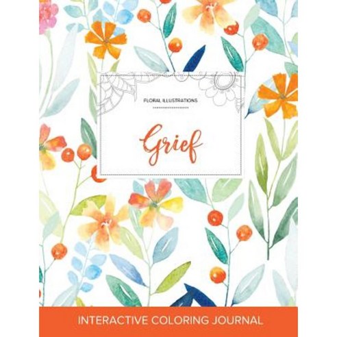 Adult Coloring Journal: Grief (Floral Illustrations Springtime Floral) Paperback, Adult Coloring Journal Press