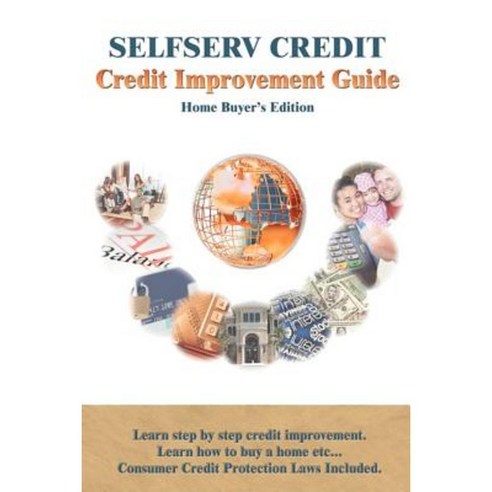 Selfserv Credit: Credit Improvement Guide Paperback, iUniverse