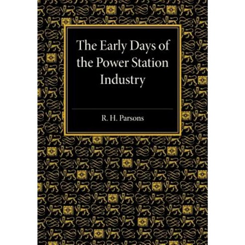 The Early Days of the Power Station Industry, Cambridge University Press