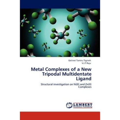 Metal Complexes of a New Tripodal Multidentate Ligand Paperback, LAP Lambert Academic Publishing