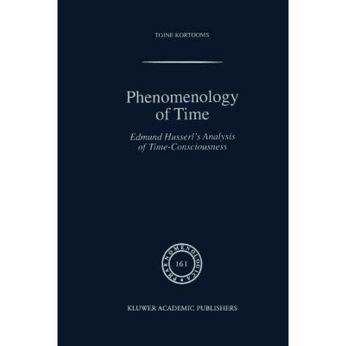 Phenomenology of Time: Edmund Husserl S Analysis of Time-Consciousness Paperback, Springer