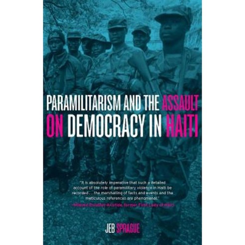 Paramilitarism and the Assault on Democracy in Haiti Hardcover, Monthly Review Press