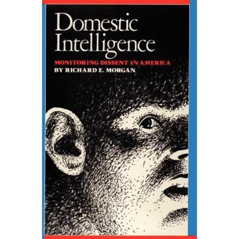 Domestic Intelligence: Monitoring Dissent in America Paperback, University of Texas Press