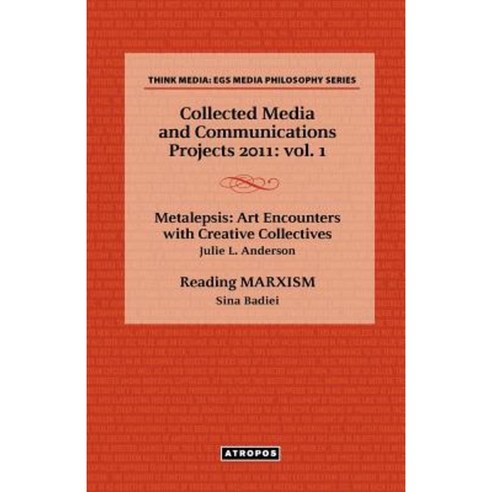 Collected Media and Communications Projects 2011: Vol. 1 Paperback, Atropos Press