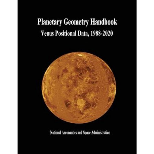 Planetary Geometry Handbook: Venus Positional Data 1988-2020 Paperback, Createspace