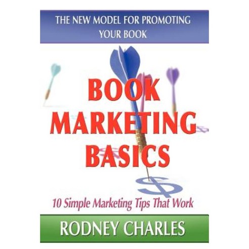Book Marketing Basics; The New Model for Promoting Your Book Hardcover, 1st World Publishing