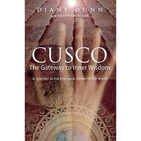 Cusco: The Gateway to Inner Wisdom Paperback, Booksurge Publishing