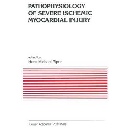 Pathophysiology of Severe Ischemic Myocardial Injury Paperback, Springer