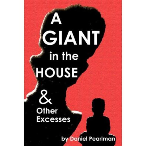 A Giant in the House & Other Excesses Paperback, Merry Blacksmith Press