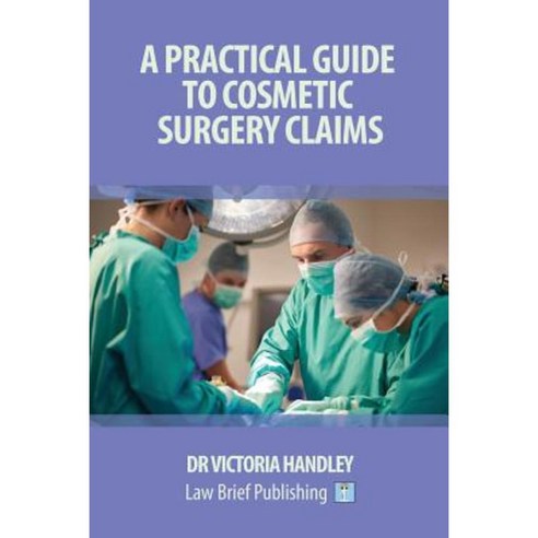 A Practical Guide to Cosmetic Surgery Claims Paperback, Law Brief Publishing Ltd
