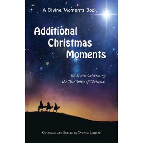 Additional Christmas Moments: 67 Stories Celebrating the True Spirit of Christmas Paperback, Grace Publishing