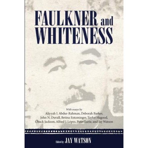 Faulkner and Whiteness Paperback, University Press of Mississippi