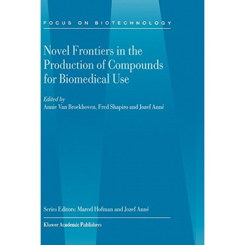 Novel Frontiers in the Production of Compounds for Biomedical Use Hardcover, Springer
