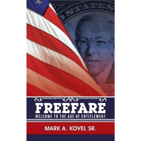 Freefare: Welcome to the Age of Entitlement Paperback, iUniverse