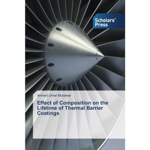 Effect of Composition on the Lifetime of Thermal Barrier Coatings Paperback, Scholars'' Press