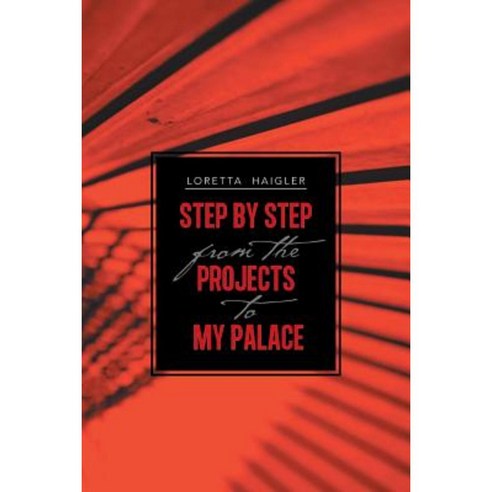 Step by Step from the Projects to My Palace Paperback, Trafford Publishing