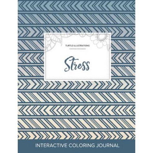 Adult Coloring Journal: Stress (Turtle Illustrations Tribal) Paperback, Adult Coloring Journal Press