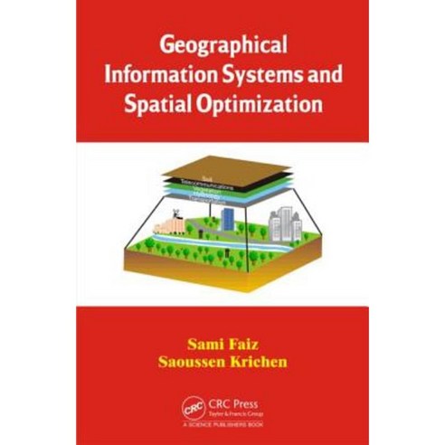 Geographical Information Systems and Spatial Optimization Hardcover, CRC Press