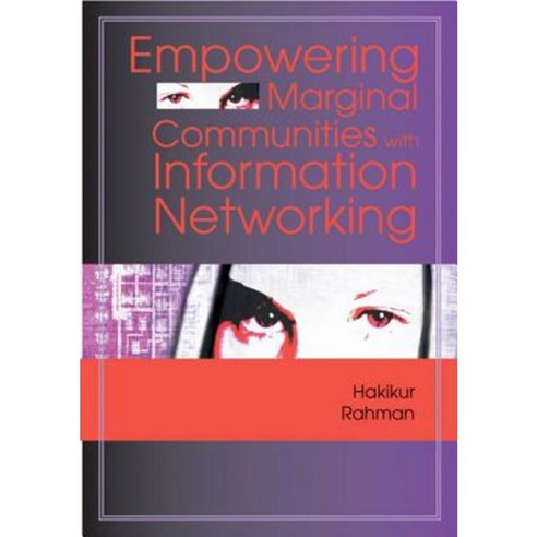 Empowering Marginal Communities with Information Networking Hardcover, Idea Group Publishing