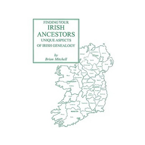 Finding Your Irish Ancestors: Unique Aspects of Irish Genealogy Paperback, Clearfield