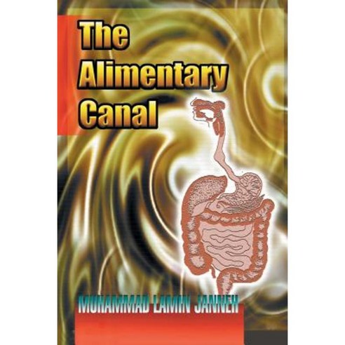 The Alimentary Canal Paperback, Xlibris Corporation