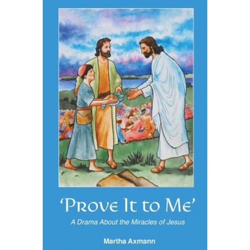 Prove It to Me: A Drama about the Miracles of Jesus Paperback, Courier Publishing