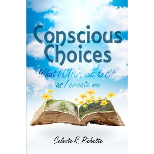 Conscious Choices: What I Choose to Be as I Create Me Paperback, Artists Lifeline LLC