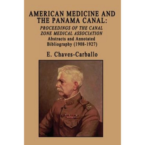 American Medicine and the Panama Canal: Proceedings of the Canal Zone Medical Association Paperback, Bookstand Publishing