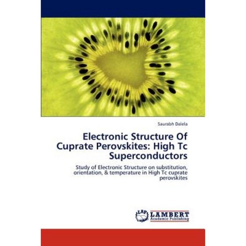 Electronic Structure of Cuprate Perovskites: High Tc Superconductors Paperback, LAP Lambert Academic Publishing