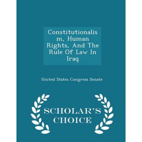 Constitutionalism Human Rights and the Rule of Law in Iraq - Scholar''s Choice Edition Paperback
