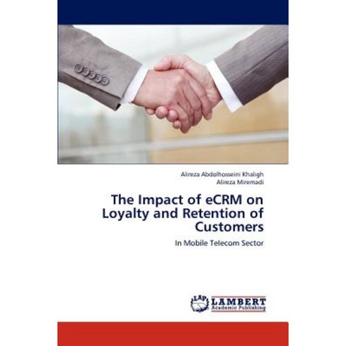 The Impact of Ecrm on Loyalty and Retention of Customers Paperback, LAP Lambert Academic Publishing