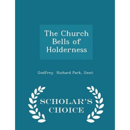 The Church Bells of Holderness - Scholar''s Choice Edition Paperback