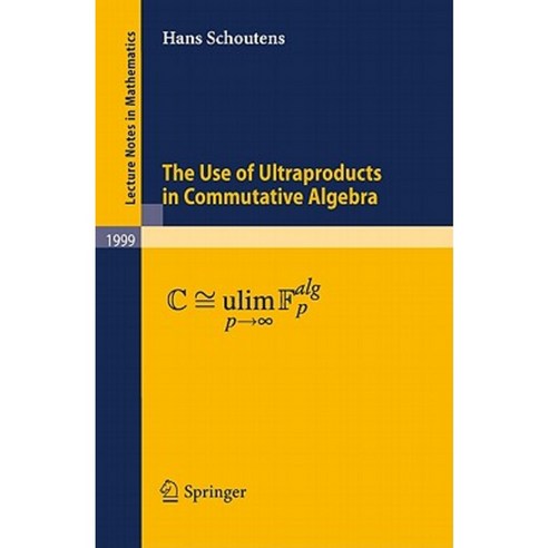 The Use of Ultraproducts in Commutative Algebra Paperback, Springer
