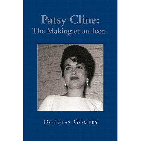 Patsy Cline: The Making of an Icon Paperback, Trafford Publishing