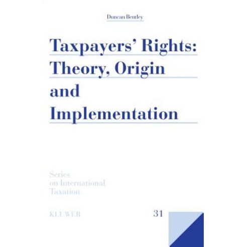 Taxpayers'' Rights: Theory Origin and Implementation Hardcover, Kluwer Law International