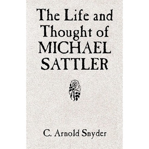 The Life and Thought of Michael Sattler Paperback, Herald Press (VA)