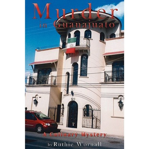 Murder in Guanajuato: A Culinary Mystery Paperback, Authorhouse
