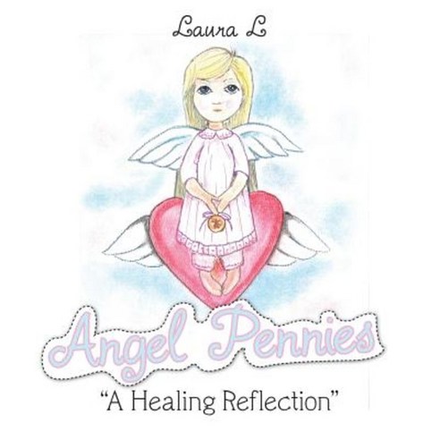 Angel Pennies: "A Healing Reflection" Paperback, Balboa Press
