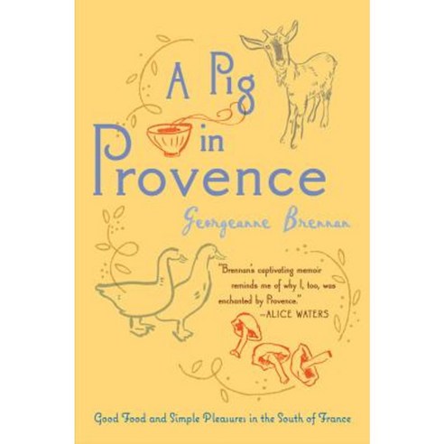 A Pig in Provence: Good Food and Simple Pleasures in the South of France Paperback, Harvest Books