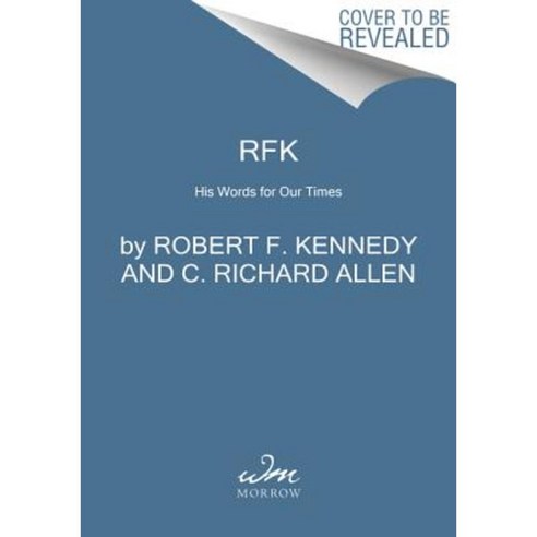Rfk: His Words for Our Times Hardcover, William Morrow & Company