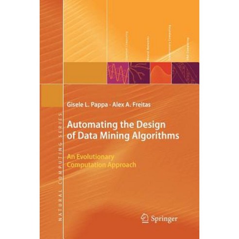 Automating the Design of Data Mining Algorithms: An Evolutionary Computation Approach Paperback, Springer